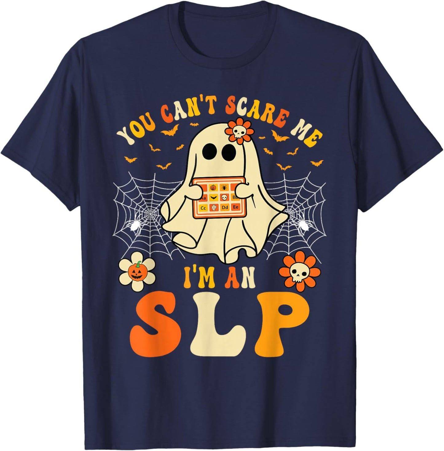 You Can't Scare Me I'm An SLP Ghost Halloween Speech Therapy T-Shirt - T-Shirt | Navy