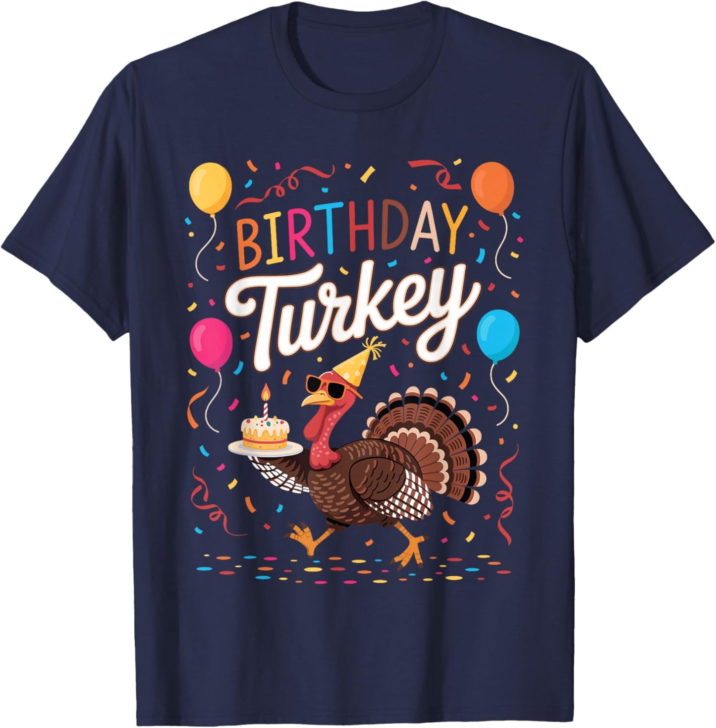 Birthday Turkey Funny Thanksgiving November Birthday Family T-Shirt - T-Shirt | Navy