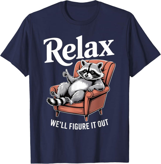 Relax We'll Figure It Out Chill Funny Raccoon T-Shirt - T-Shirt | Navy
