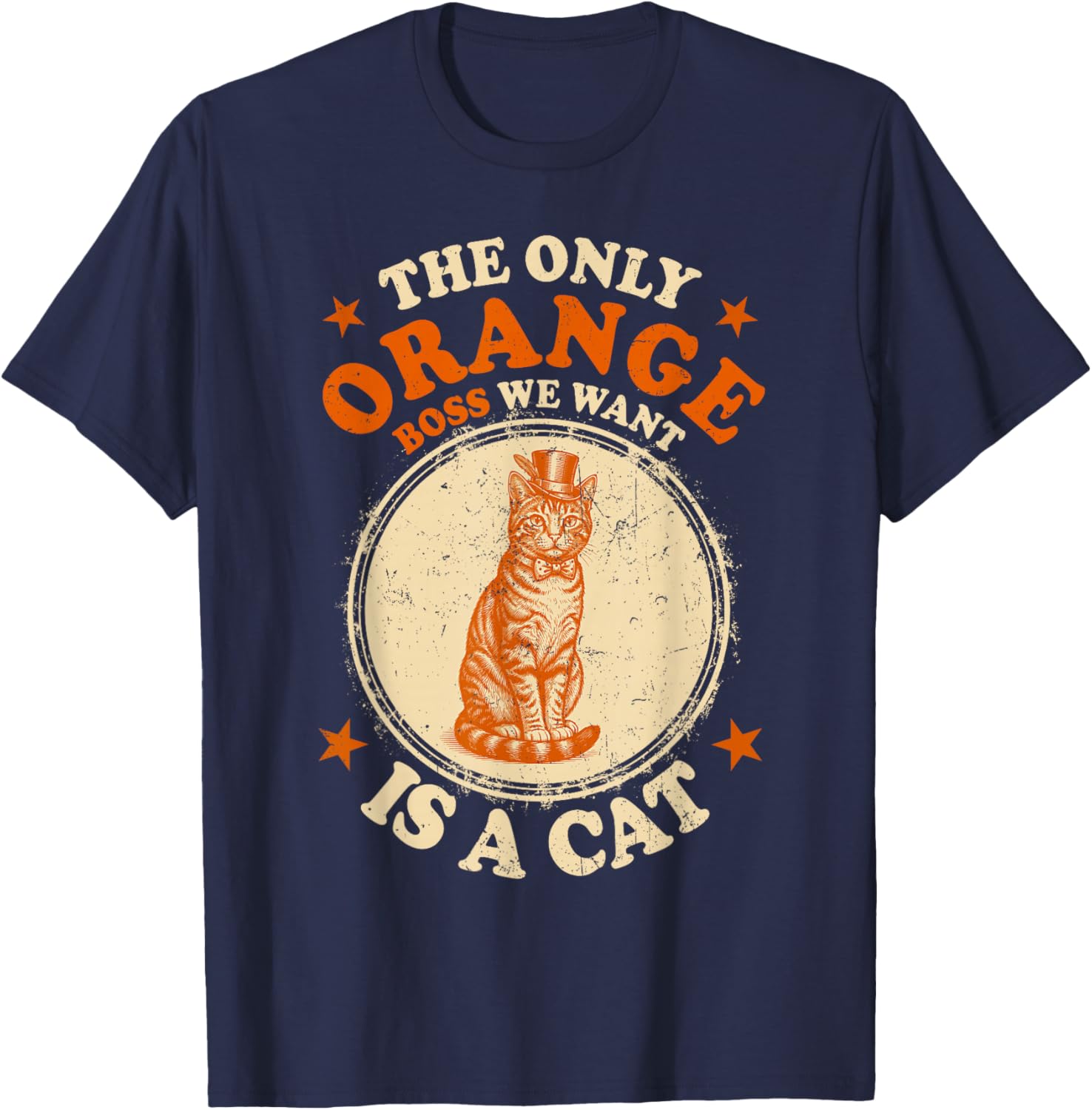 The Only Orange Boss We Want is A Cat Funny Cat Lovers T-Shirt - T-Shirt | Navy