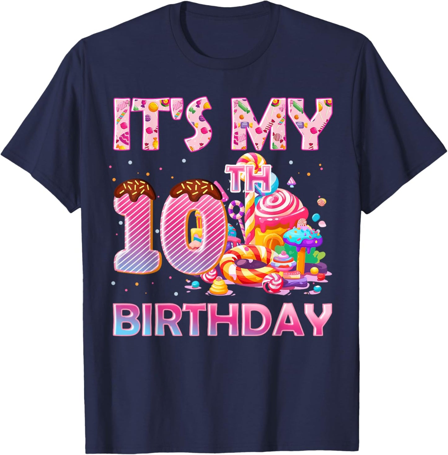 It’s My 10th Birthday Sweet Candy 10 Years Old T-Shirt - T-Shirt | Navy