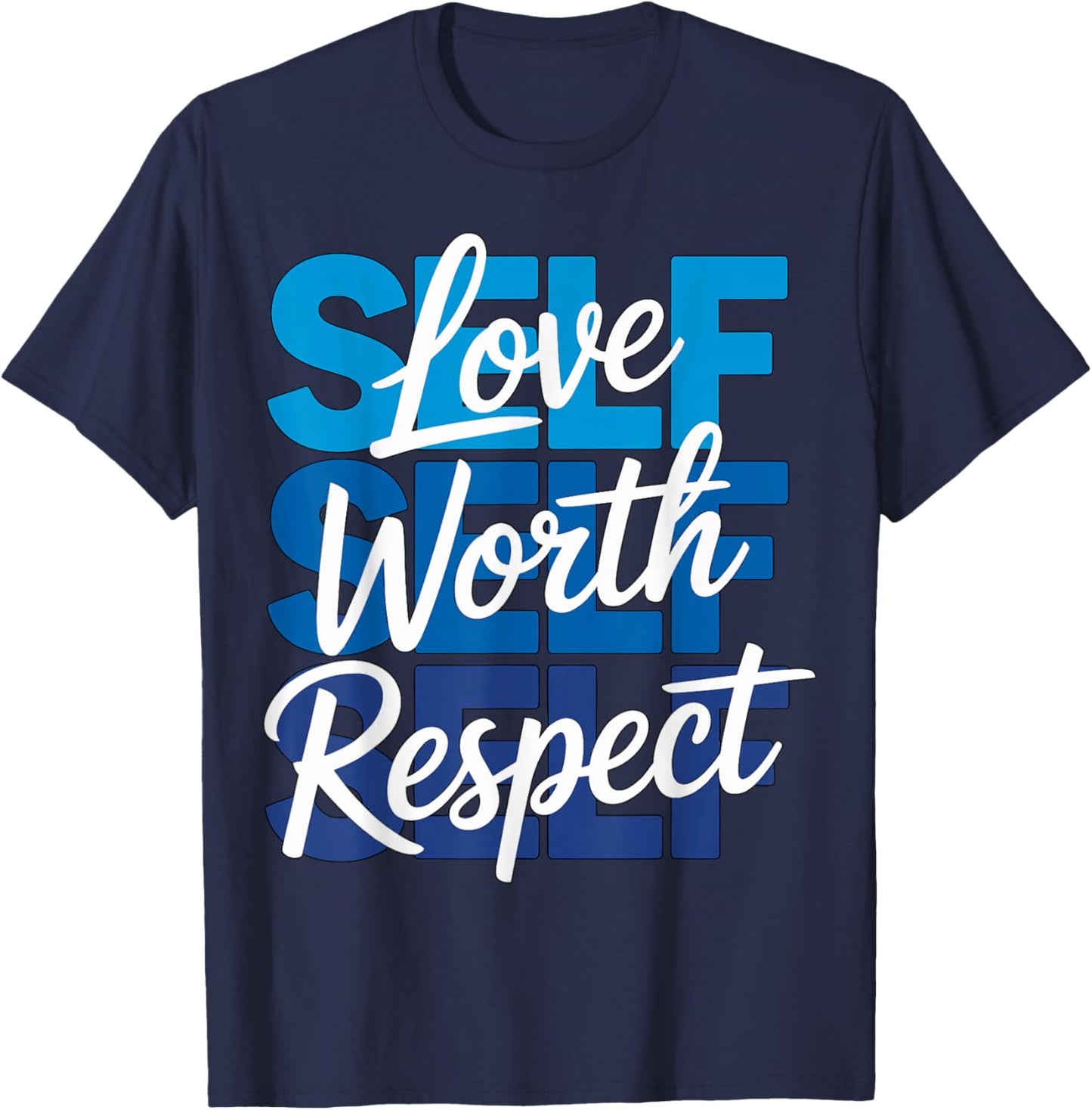 Self Love Self Worth Self Respect T-Shirt - T-Shirt | Navy