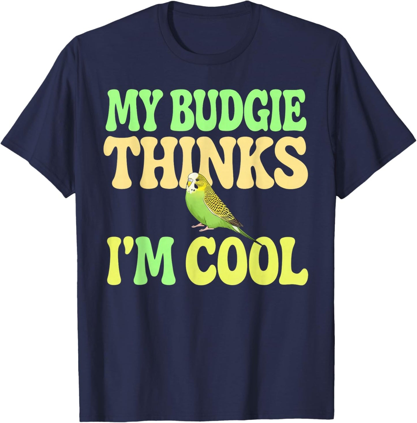 Budgie Thinks I'm Cool Budgie T-Shirt - T-Shirt | Navy