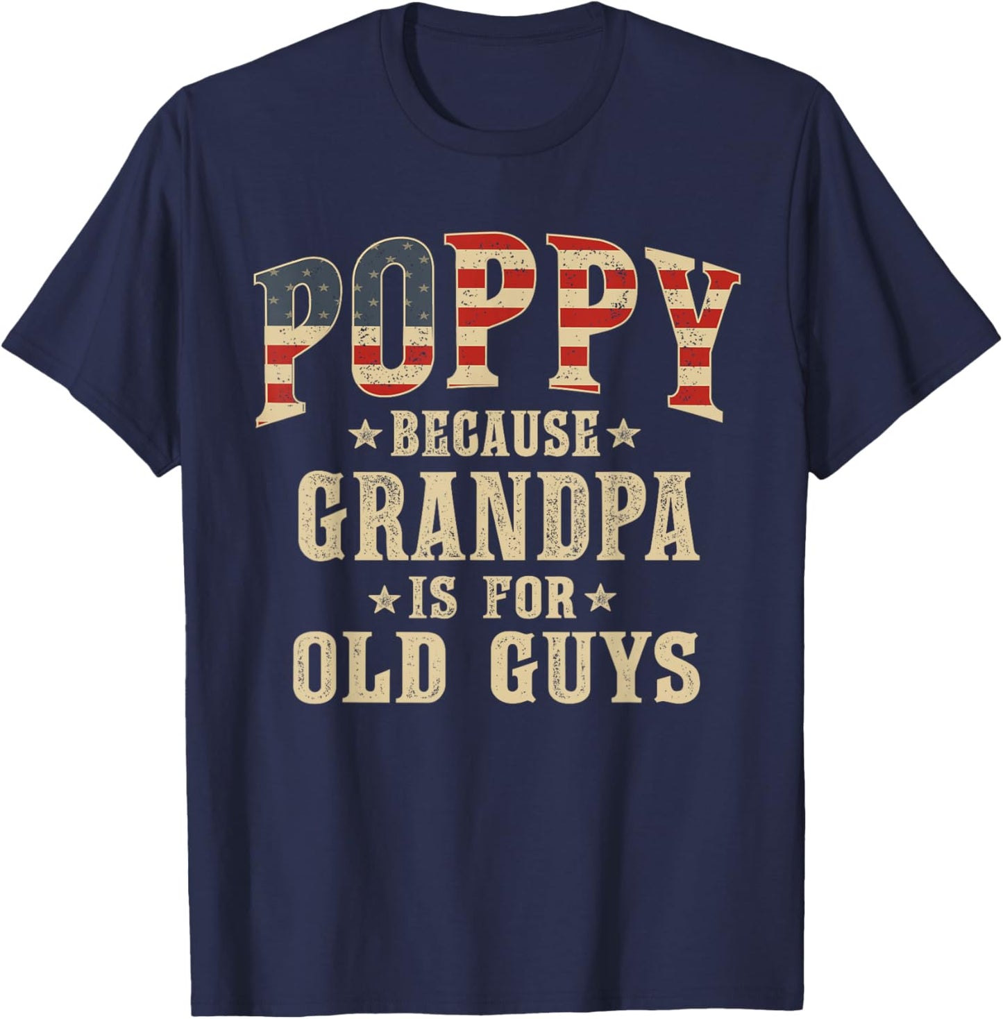 Poppy Because Grandpa is for Old Guys Vintage USA Flag T-Shirt - T-Shirt | Navy