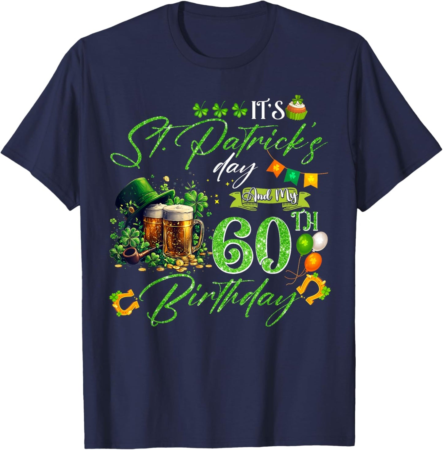 60 Years Old Lucky St. Patrick’s Day It's My 60th Birthday T-Shirt - T-Shirt | Navy