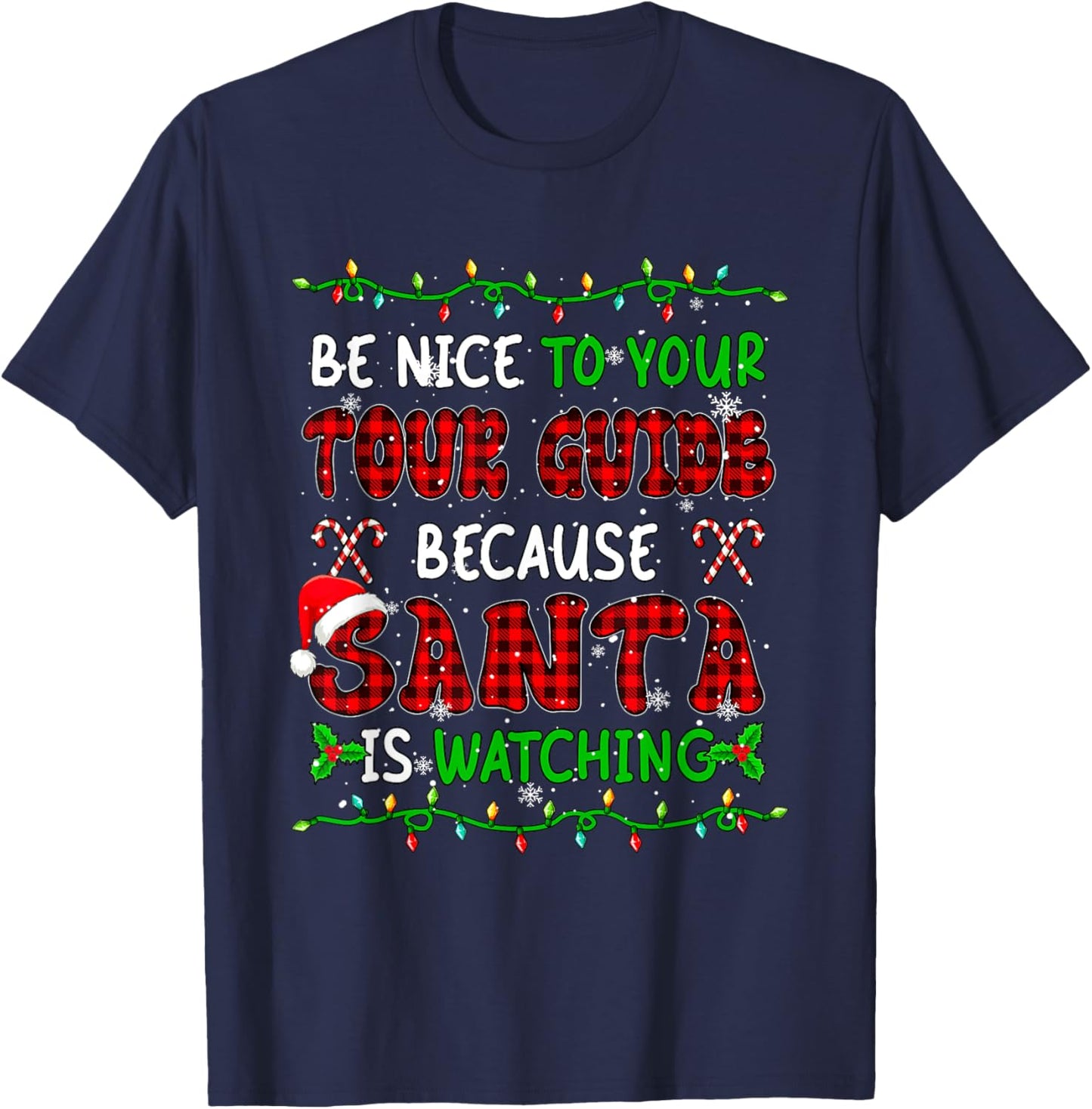 Santa Watching Nice To Your Tour Guide Xmas Job Team T-Shirt - T-Shirt | Navy
