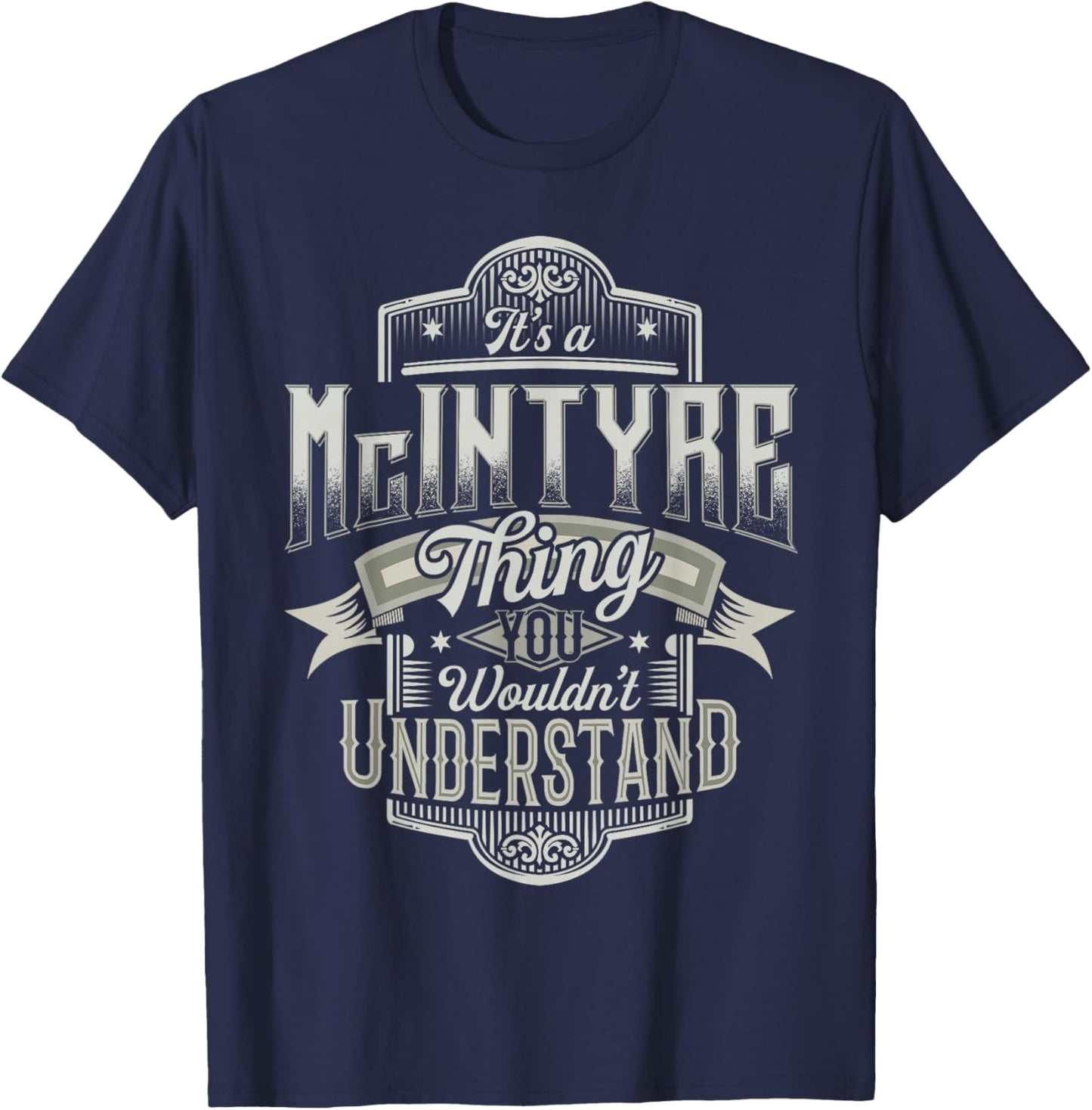 It's A McINTYRE Thing You Wouldn't Understand Name Funny T-Shirt - T-Shirt | Navy