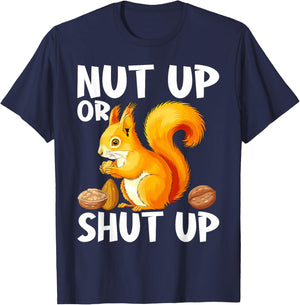 Squirrel Nut Up Or Shut Up T-Shirt - T-Shirt | Navy