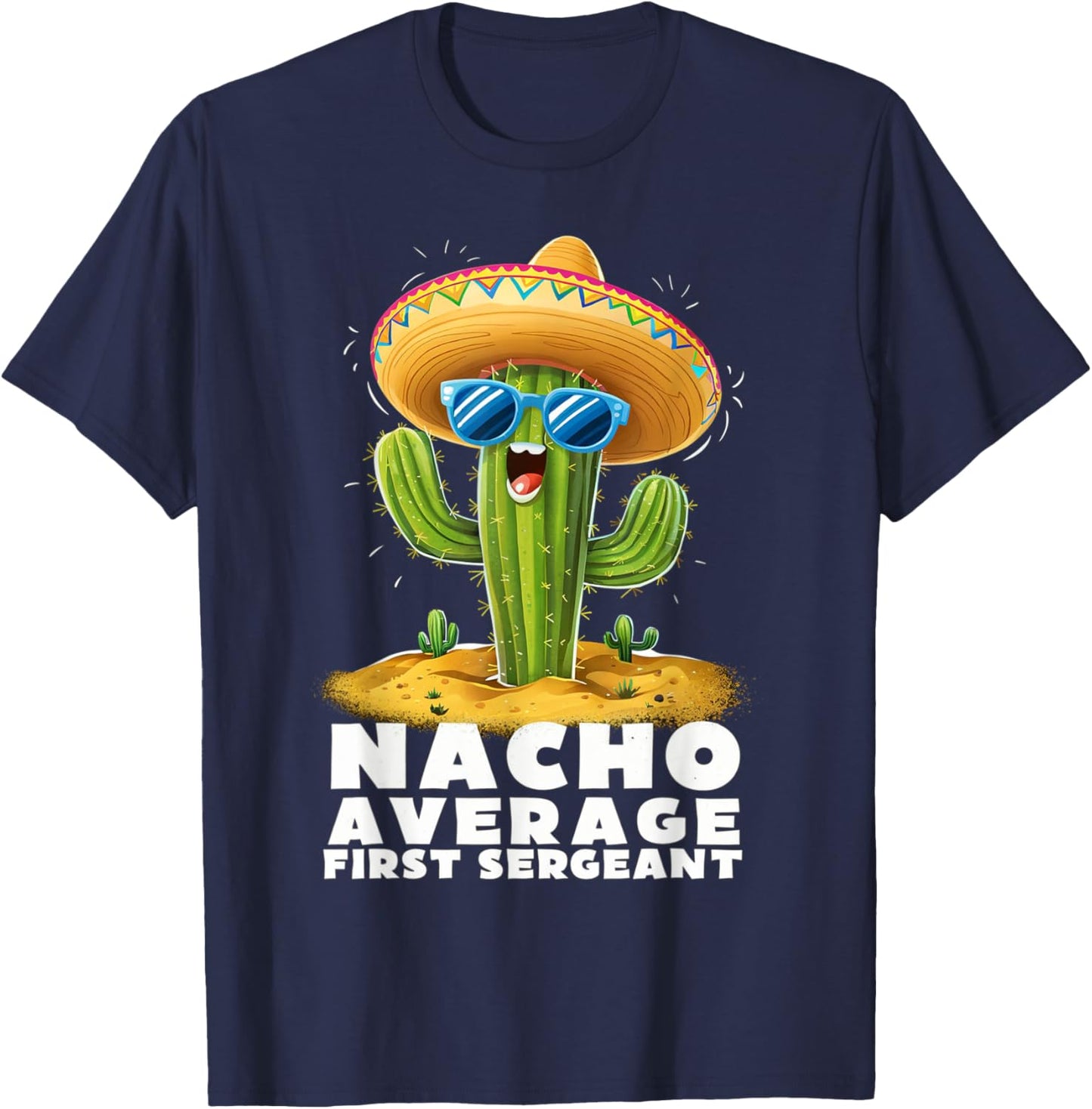 Funny Nacho Average First Sergeant Retirement Retired T-Shirt - T-Shirt | Navy