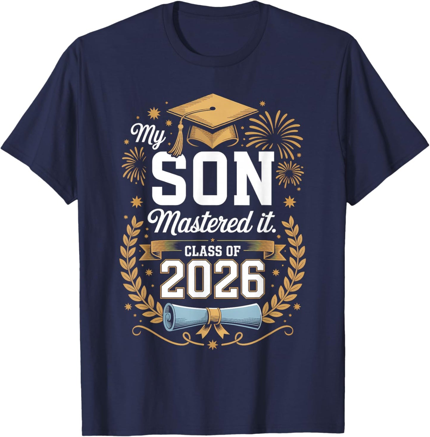 My Son Mastered It Class of 2026 Masters Graduation T-Shirt - T-Shirt | Navy