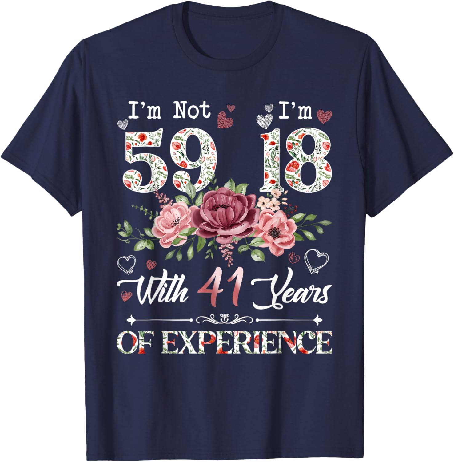 I'm Not 59 I'm 18 With 41 Years of Experience 59th Birthday T-Shirt - T-Shirt | Navy
