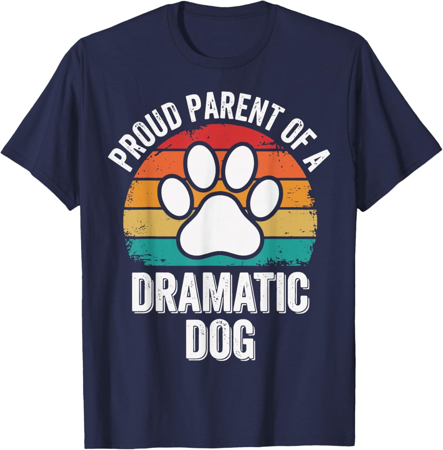 Proud Parent of A Dramatic Dog T-Shirt - T-Shirt | Navy