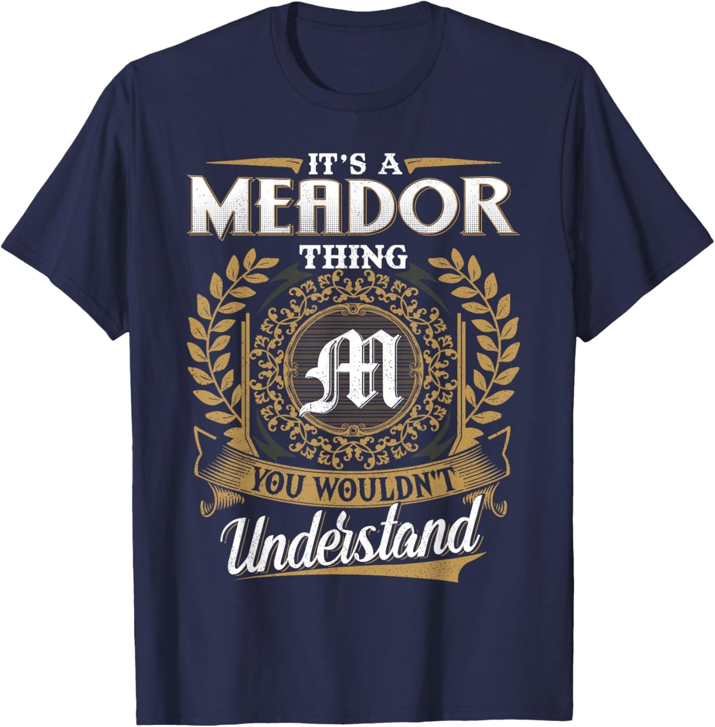 It's A MEADOR Thing You Wouldn't Understand Name Classic T-Shirt - T-Shirt | Navy