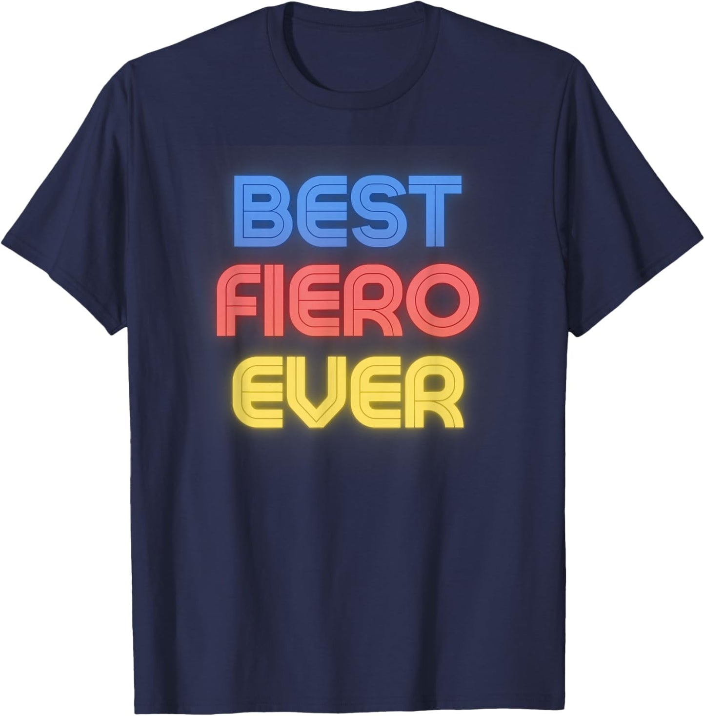 Best Fiero Ever - Funny Fiero Name Fiero T-Shirt - T-Shirt | Navy