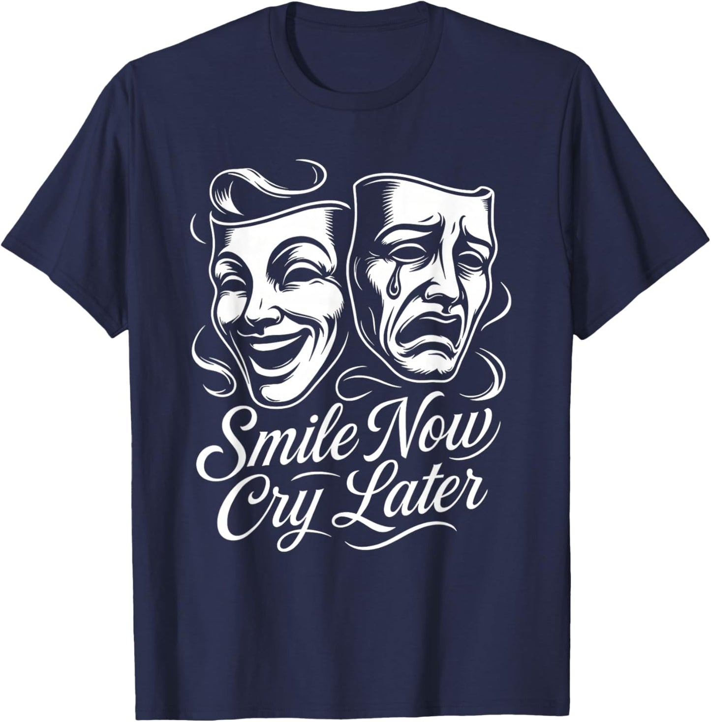 Smile Now Cry Later T-Shirt - T-Shirt | Navy