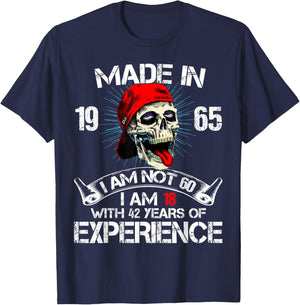 Made In 1965 I Am Not 60 I Am 18 With 42 Years Of Experience T-Shirt - T-Shirt | Navy