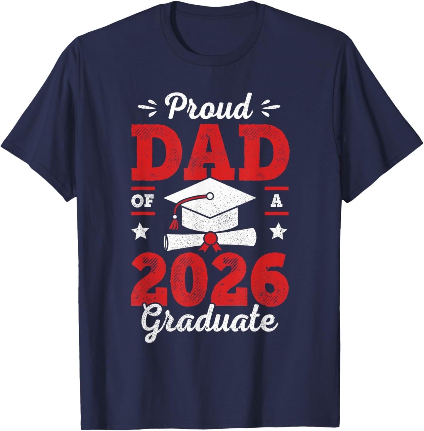 Proud Dad Of A Class Of 2026 Graduate Senior Graduation T-Shirt - T-Shirt | Navy