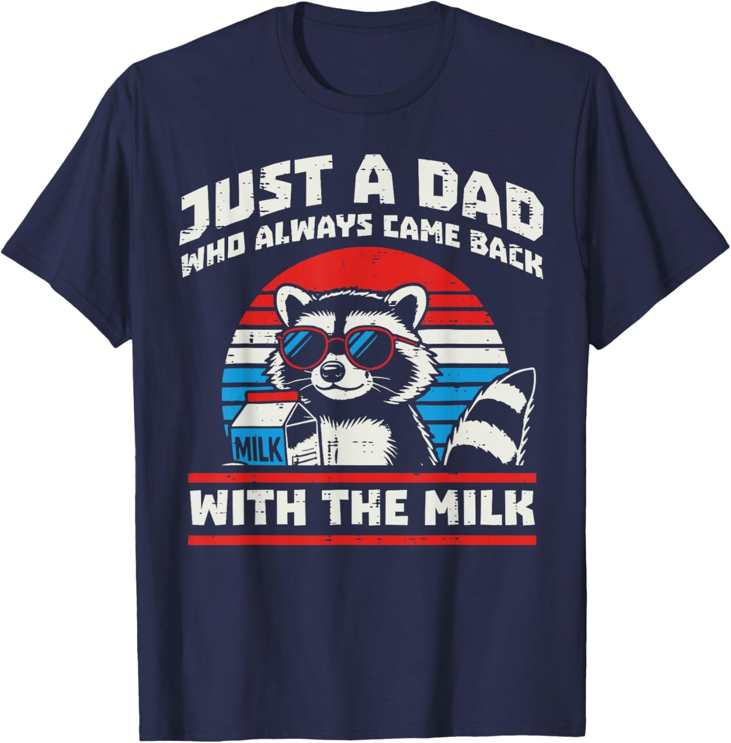 Just A Dad Always Came Back Milk Funny Saying Raccoon Papa T-Shirt - T-Shirt | Navy