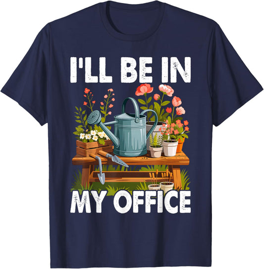 I'll Be in My Office Garden Funny Gardening Short Sleeve T-Shirt - T-Shirt | Navy