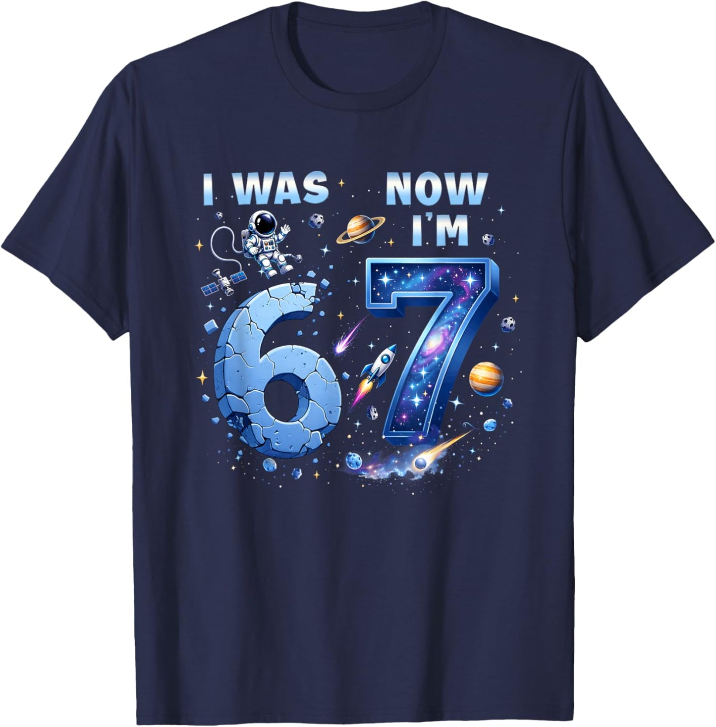 I was 6 Now I'm 7 7th Birthday 67 Meme Astronaut Space Boy T-Shirt - T-Shirt | Navy