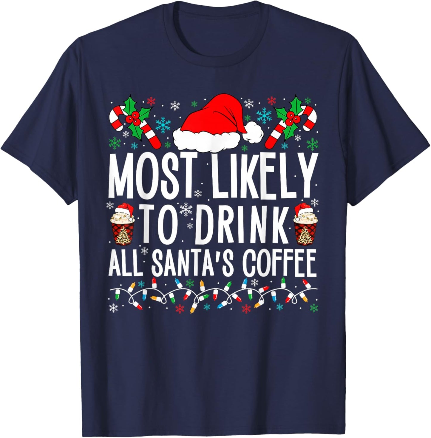 Most Likely To Drink All Santa's Coffee Matching Family Xmas T-Shirt - T-Shirt | Navy