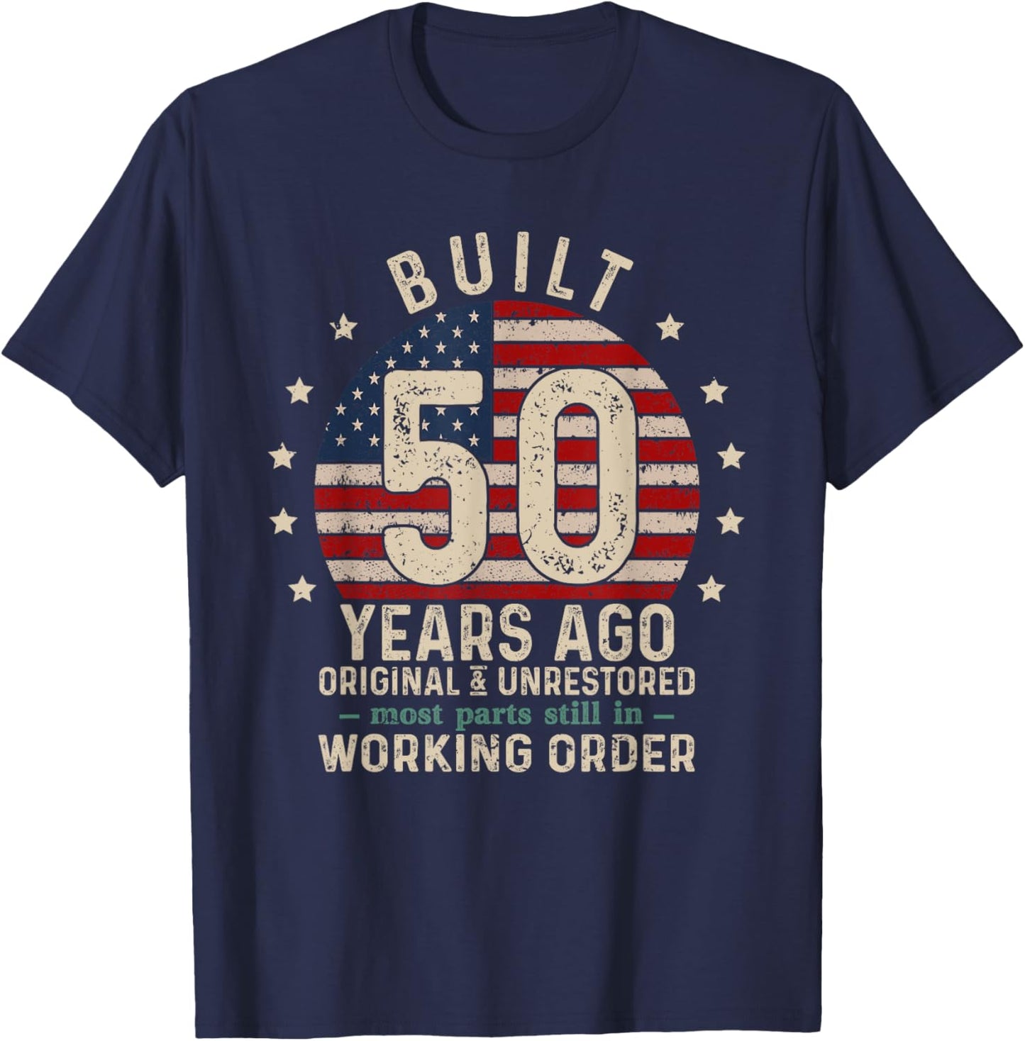 Built 50 Years Ago Original and Unrestored, Retro Birthday T-Shirt - T-Shirt | Navy