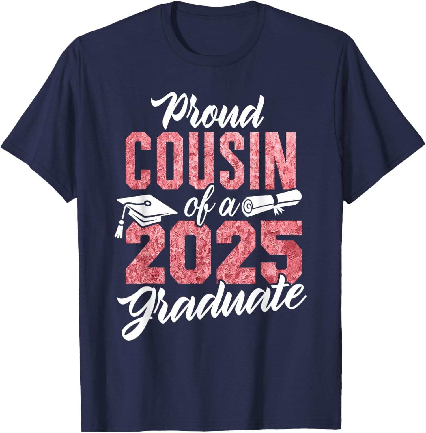Proud Cousin Of A 2025 Graduate Class of 2025 Graduation T-Shirt - T-Shirt | Navy