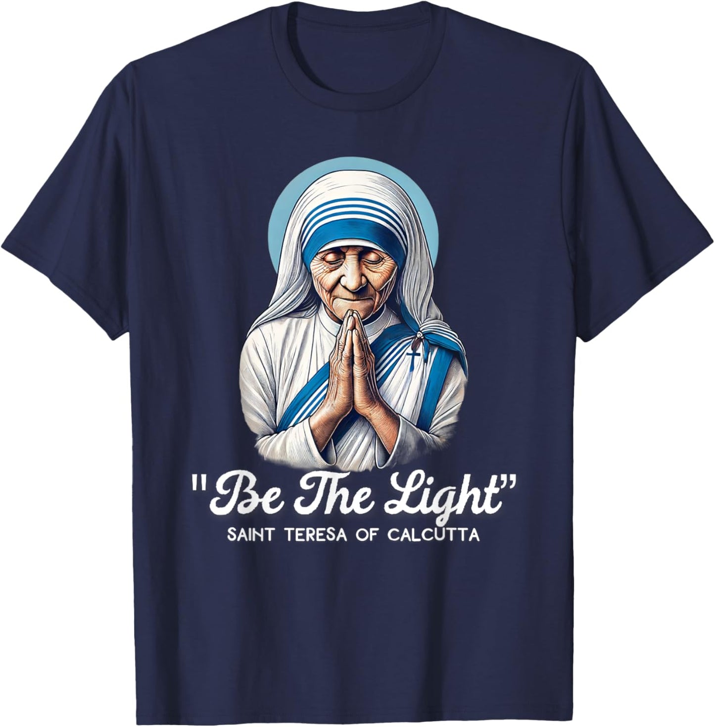 Saint Teresa Of Calcutta Catholic Quotes T-Shirt - T-Shirt | Navy