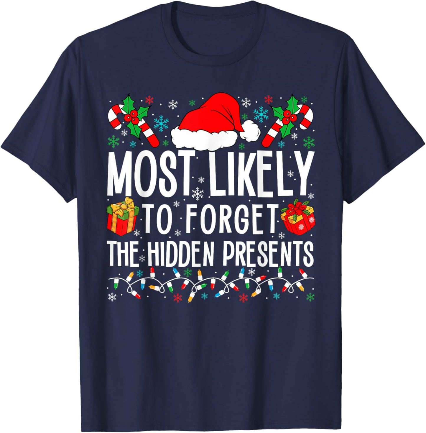 Most Likely To Forget The Hidden Presents Funny Family Xmas T-Shirt - T-Shirt | Navy