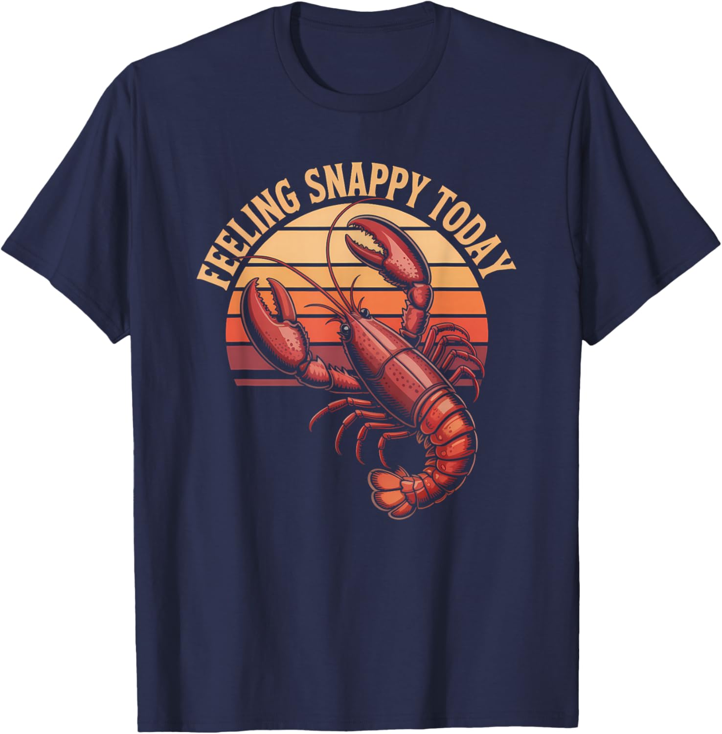 Red Lobster Eater Crawfish Seafood Feeling Snappy Today T-Shirt - T-Shirt | Navy