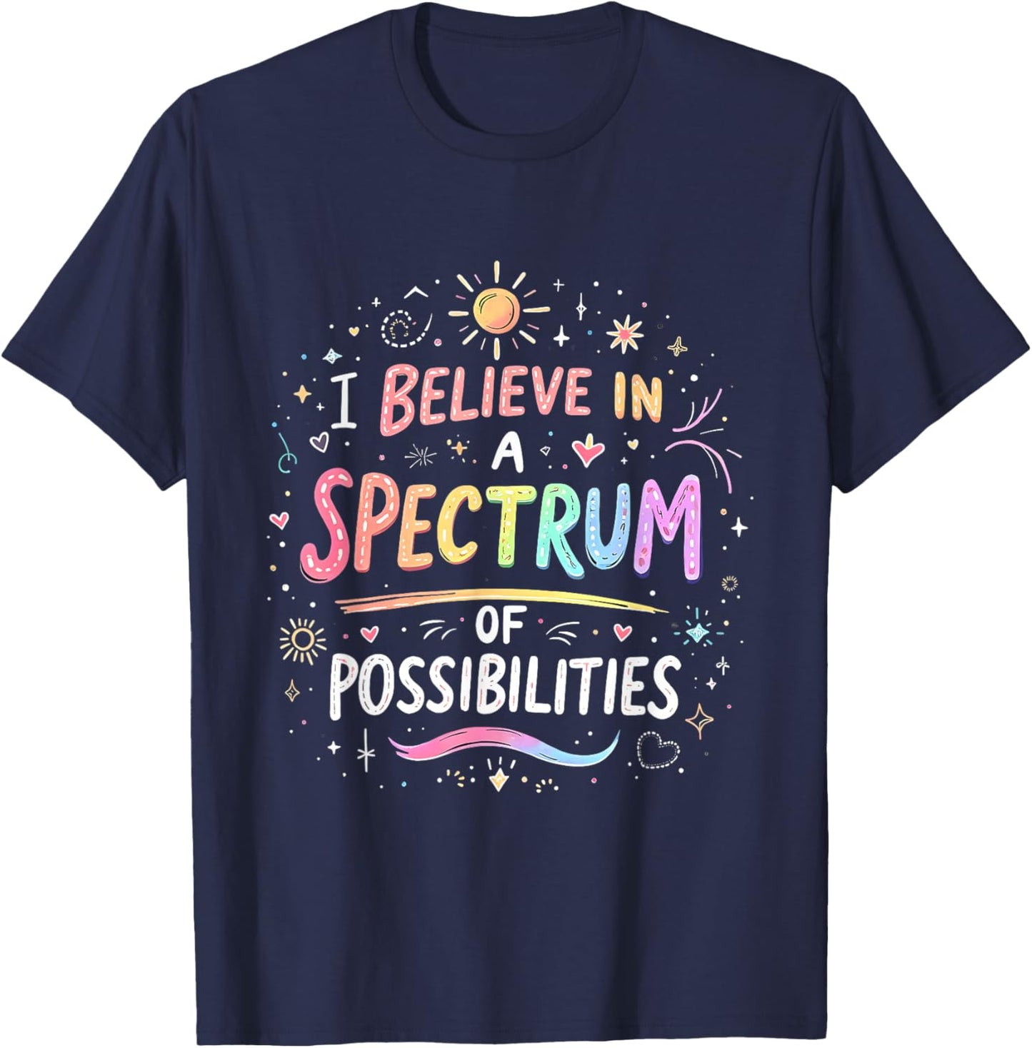 I Believe in a Spectrum of Possibilities Autism Awareness T-Shirt - T-Shirt | Navy