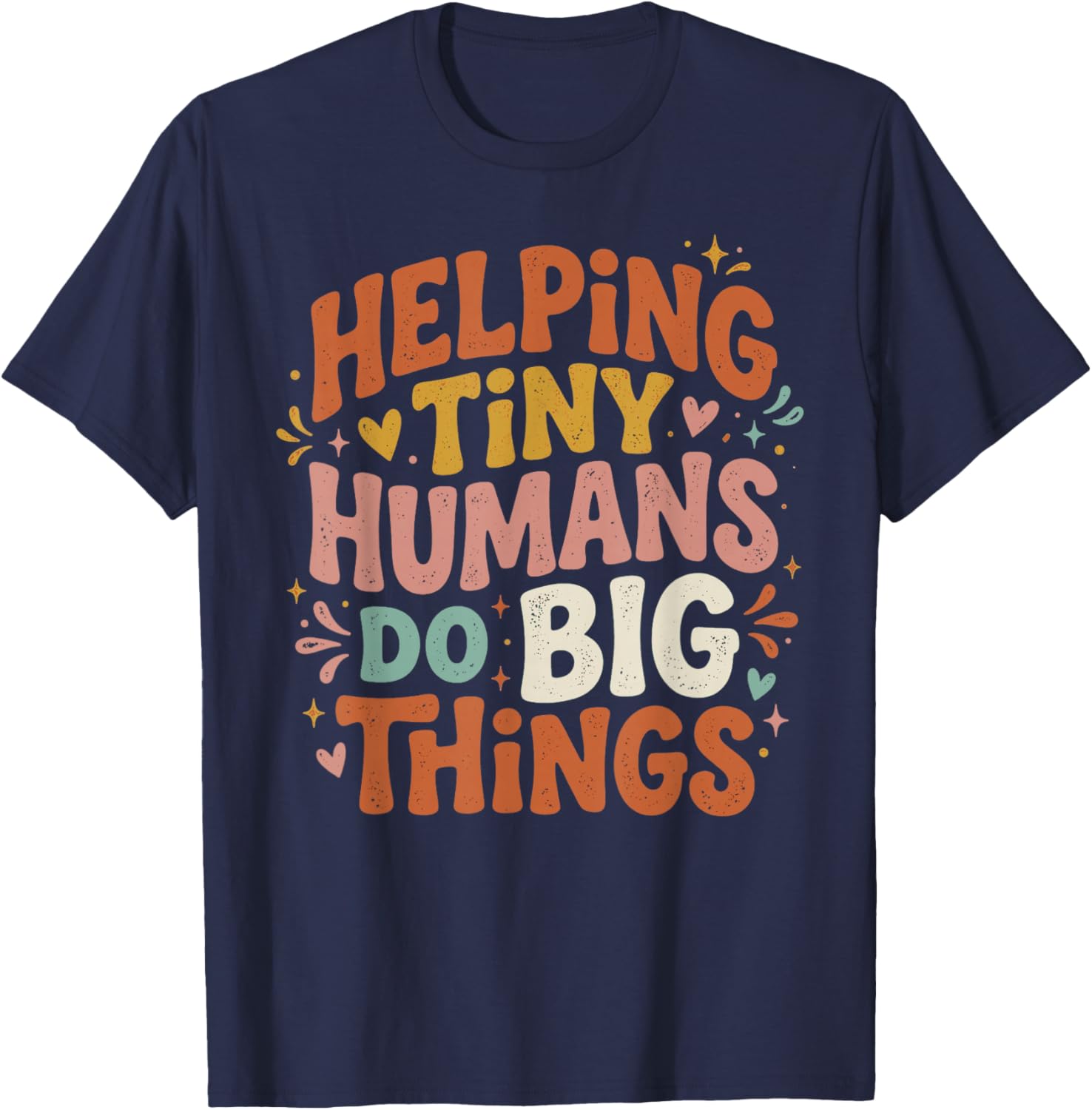 Helping Tiny Humans Do Big Things Back to School Teacher T-Shirt - T-Shirt | Navy