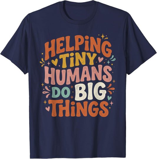 Helping Tiny Humans Do Big Things Back to School Teacher T-Shirt - T-Shirt | Navy