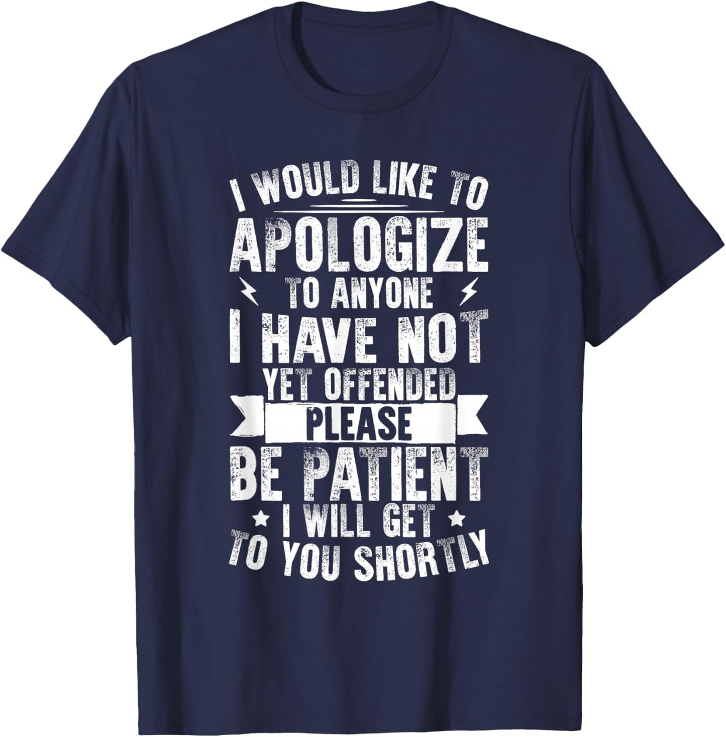 I Would Like To Apologize To Anyone I Have Not Yet Offended T-Shirt - T-Shirt | Navy