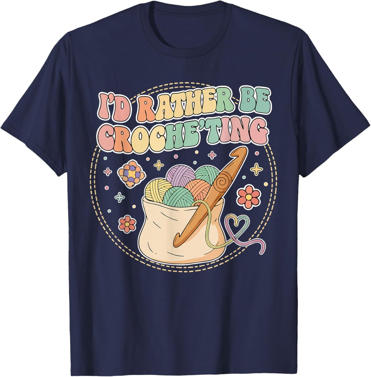 I’d Rather Be Crocheting Yarn Lover Craft Gift T-Shirt - T-Shirt | Navy
