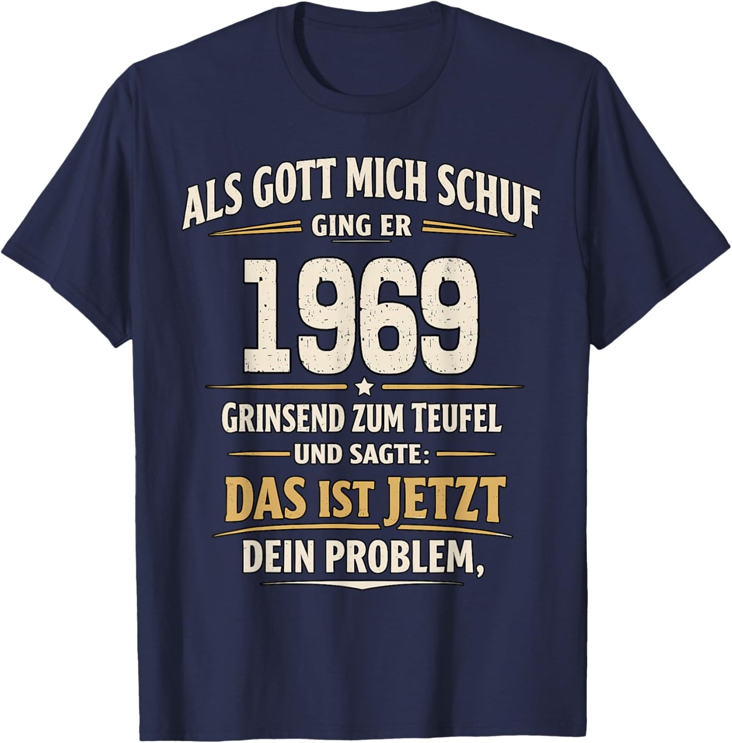 with German Text "Als Gott Mich Schuf 1969 Dein Problem" [German T-Shirt - T-Shirt | Navy