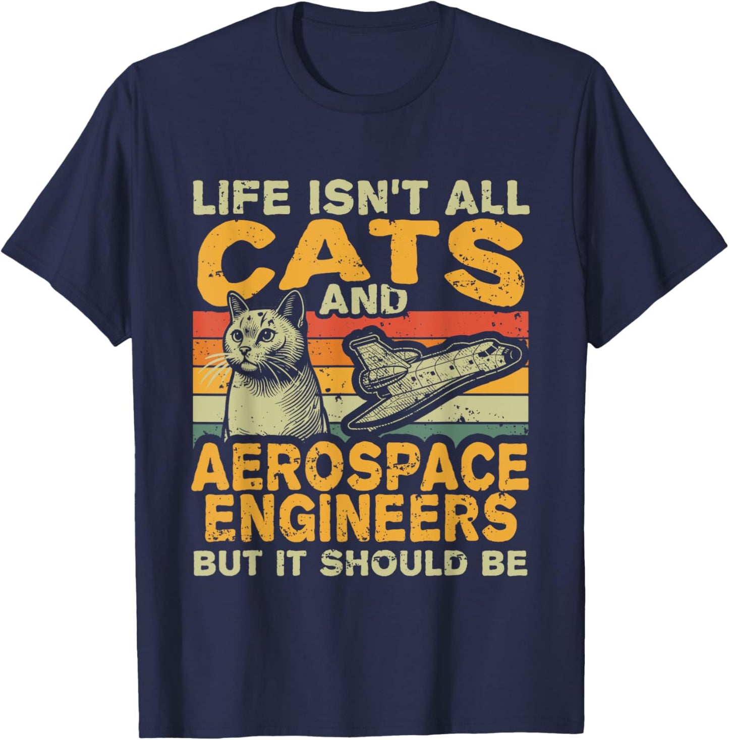 Retro Life Isn't All Cats And Aerospace Engineer T-Shirt - T-Shirt | Navy