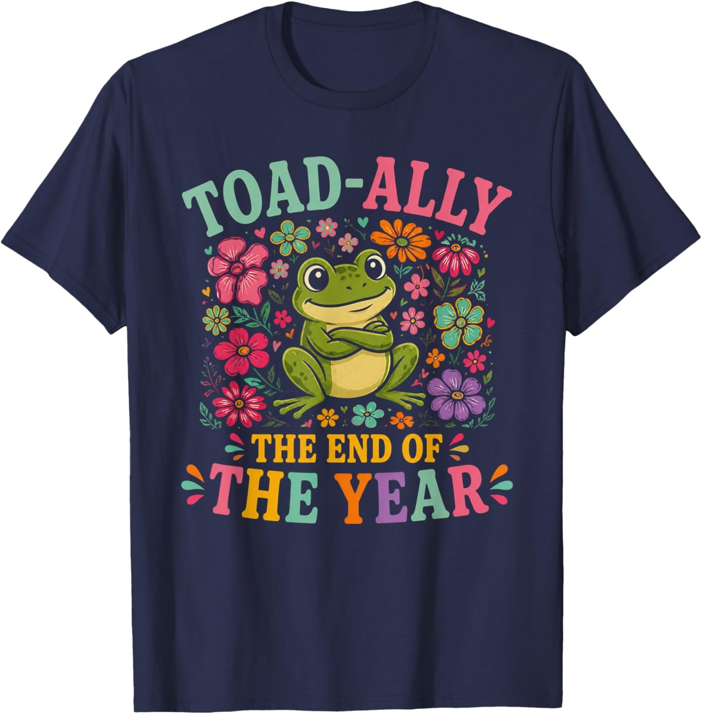 Toad Ally Frog Teacher The End of Year Last Day of School T-Shirt - T-Shirt | Navy