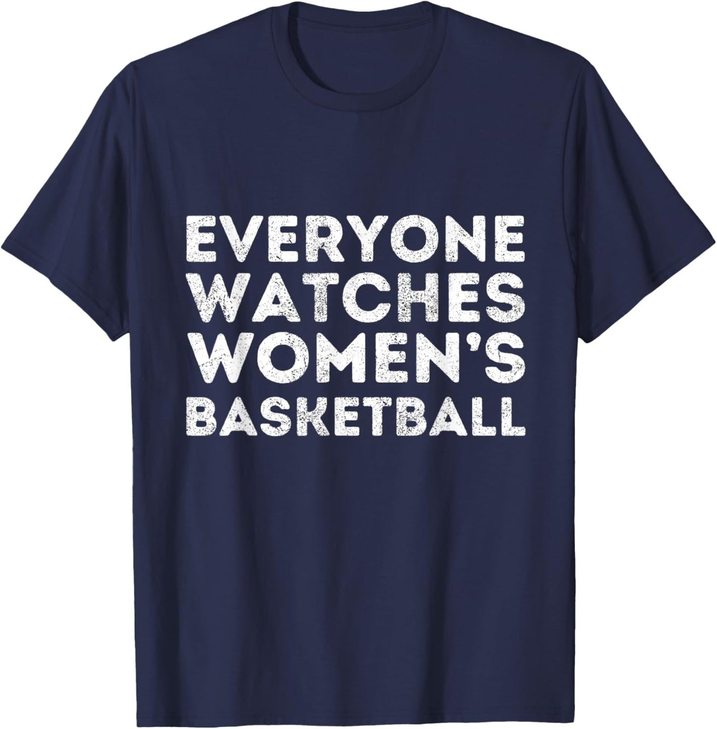 Everyone Watches Women's Basketball Sports T-Shirt - T-Shirt | Navy