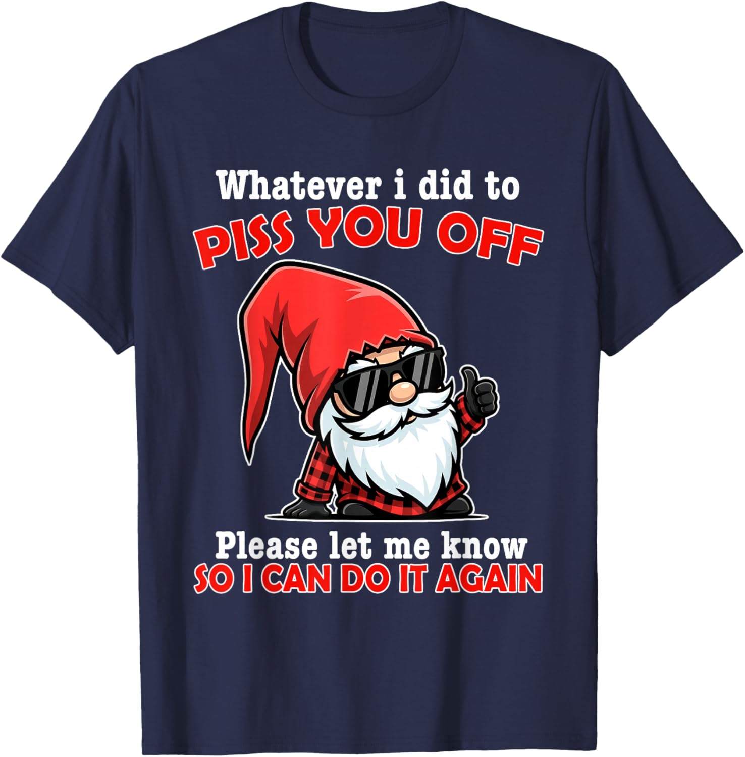 Whatever I Did to Piss You Off Please Let Me Know So I Can T-Shirt - T-Shirt | Navy