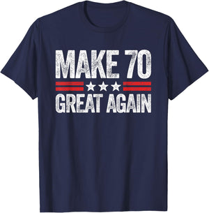 Make 70 Great Again 70th Birthday Patriotic 4th of July T-Shirt - T-Shirt | Navy