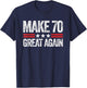Make 70 Great Again 70th Birthday Patriotic 4th of July T-Shirt - T-Shirt | Navy