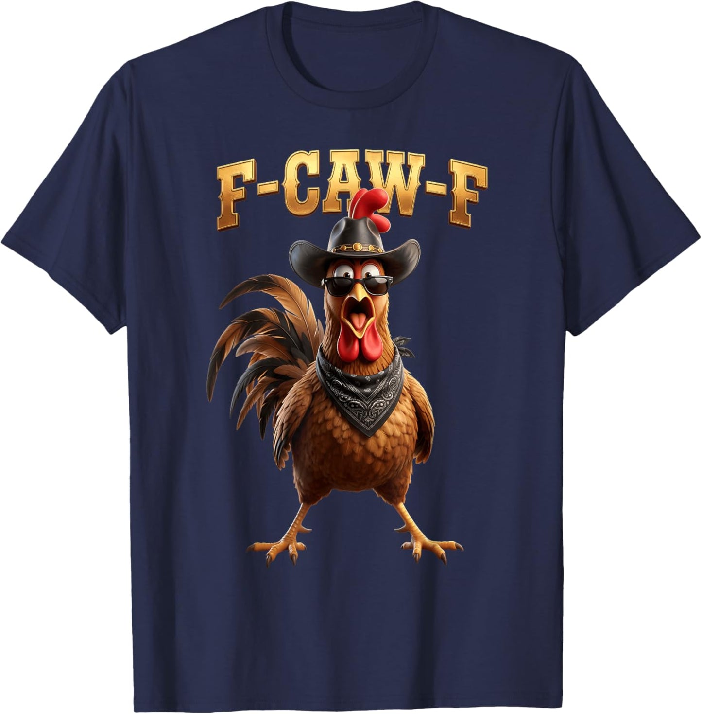 F Caw F Cowboy Rooster Meme Fawk Fcawf Funny Chicken Humor T-Shirt - T-Shirt | Navy