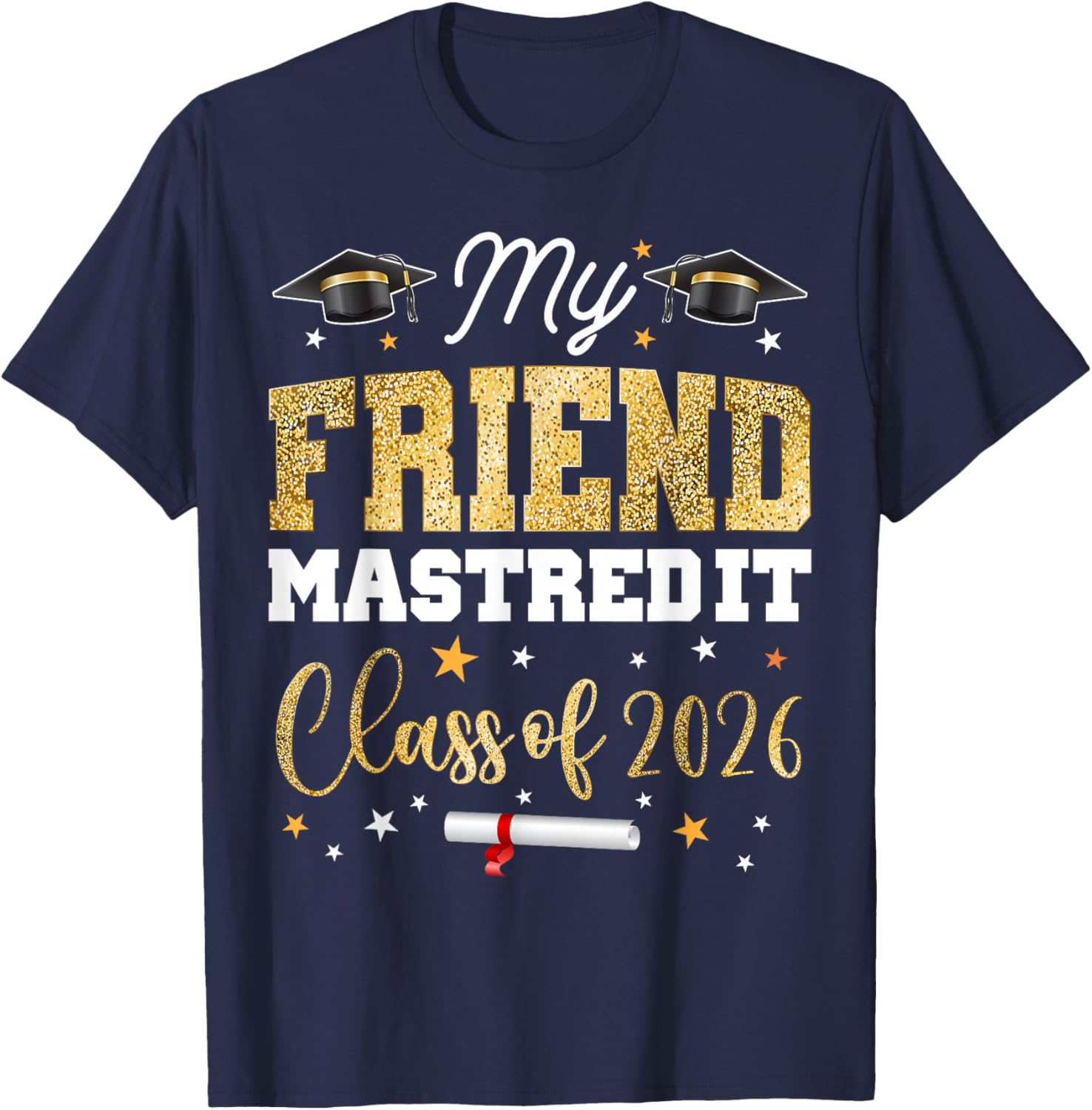 Masters Graduation My Friend Mastered It Class of 2026 T-Shirt - T-Shirt | Navy