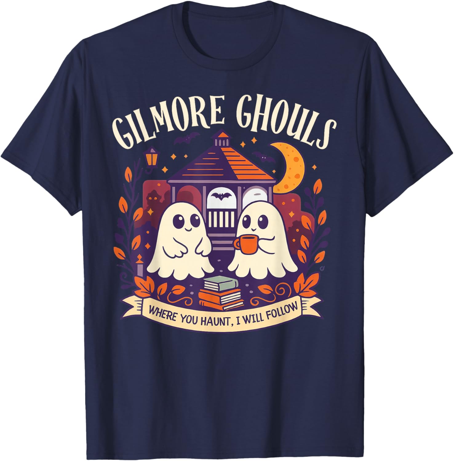 Gilmore Ghouls Where You Haunt I Will Follow Halloween Ghost T-Shirt - T-Shirt | Navy