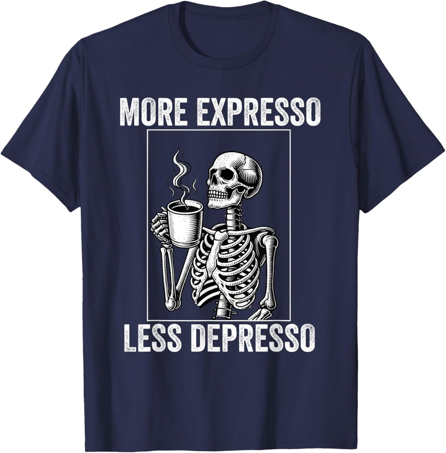 More Expresso Less Depresso Funny Coffee Expresso Lover T-Shirt - T-Shirt | Navy