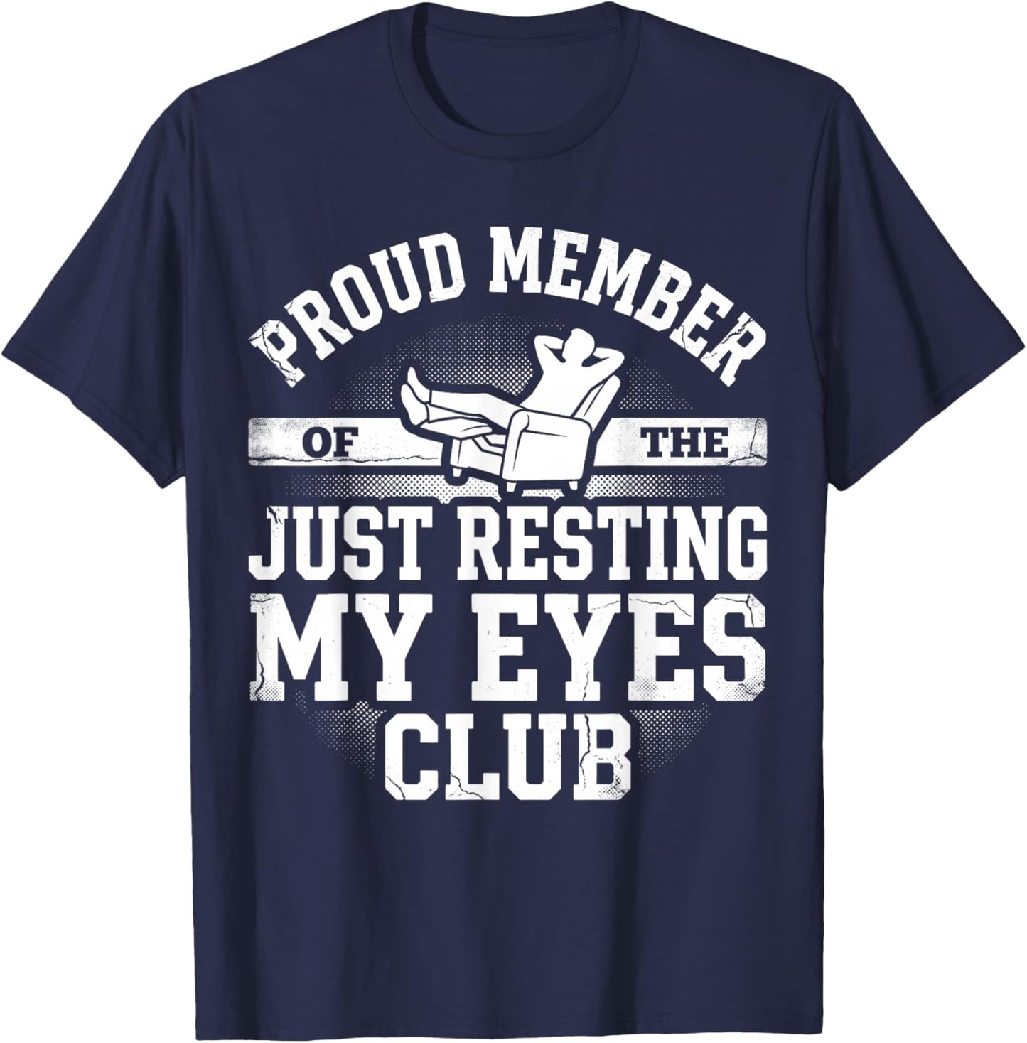 Proud Member of Just Resting My Eyes Club Dad Father's Day T-Shirt - T-Shirt | Navy