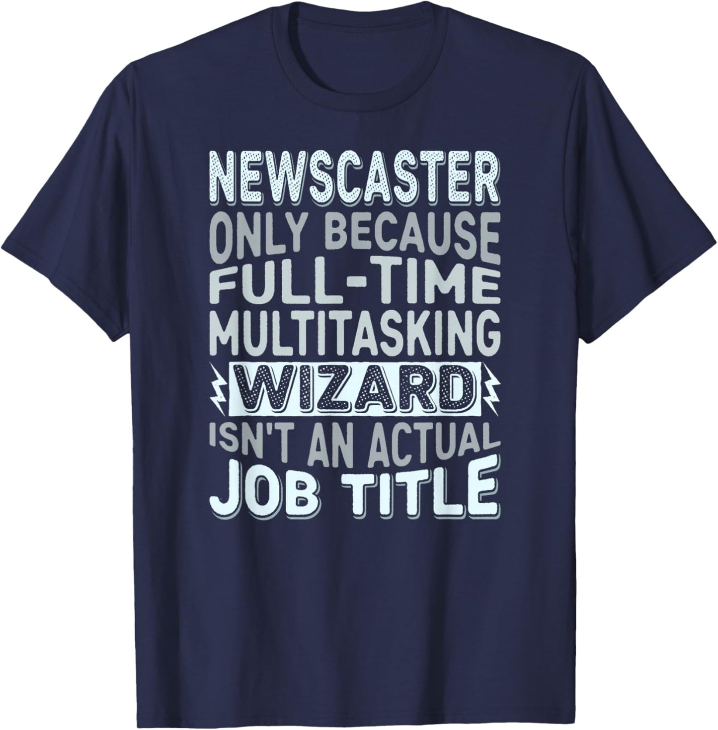 Wizard Job Title Quote - Funny Newscaster T-Shirt - T-Shirt | Navy