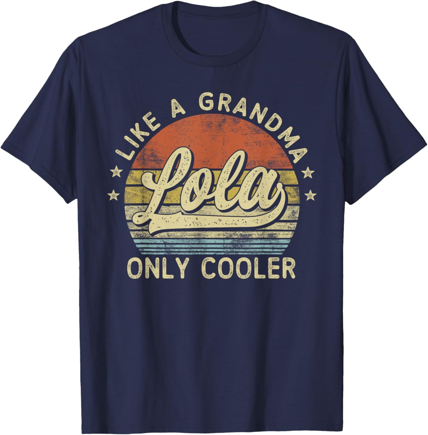 Lola Like A Grandma Only Cooler Mother's Day Lola T-Shirt - T-Shirt | Navy