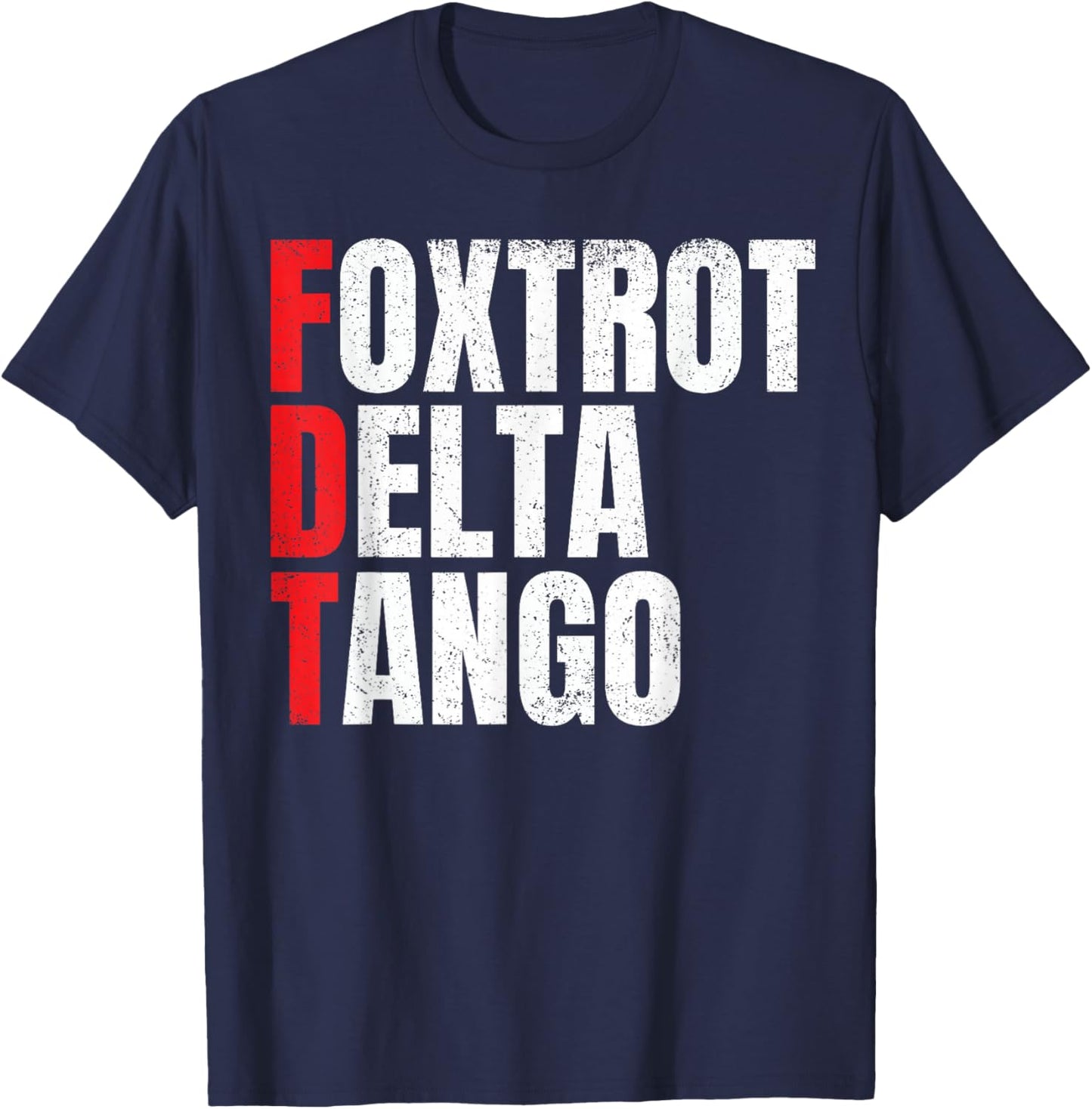 Foxtrots Delta Tangos Funny Foxtrots Delta Tangos T-Shirt - T-Shirt | Navy